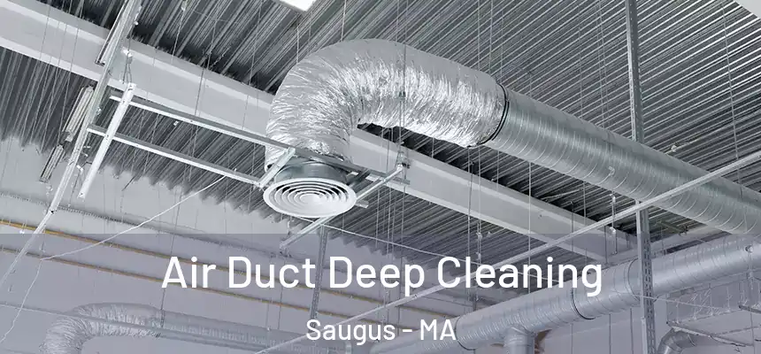 Air Duct Deep Cleaning Saugus - MA