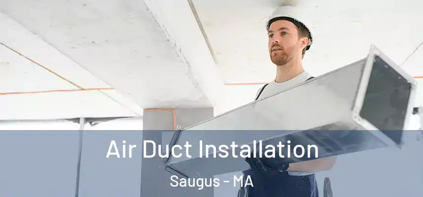  Air Duct Installation Saugus - MA
