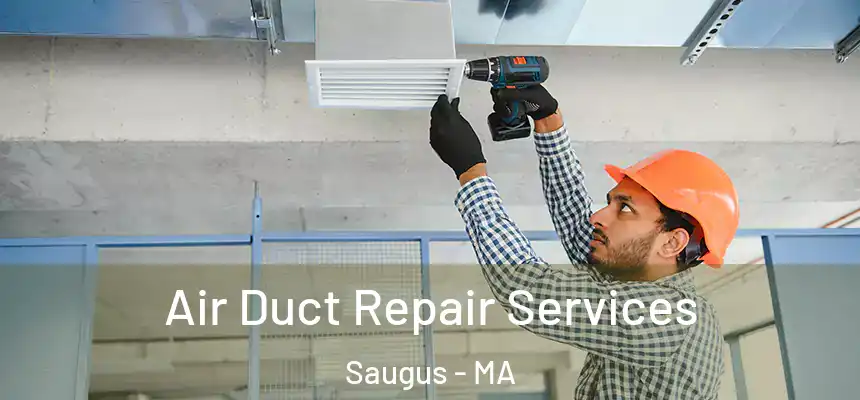  Air Duct Repair Services Saugus - MA