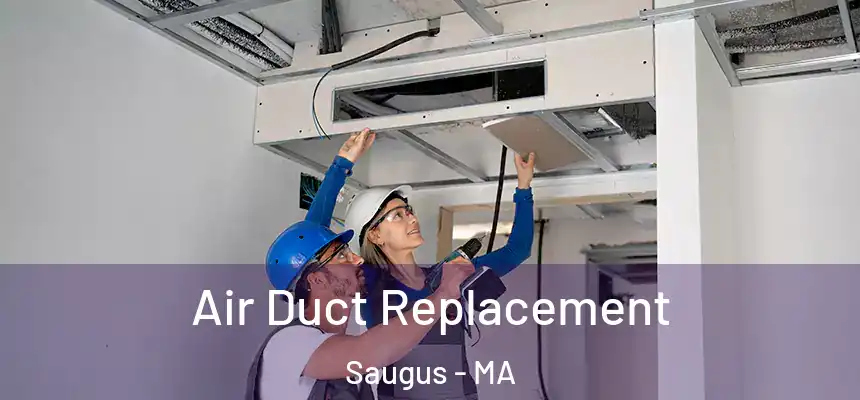 Air Duct Replacement Saugus - MA