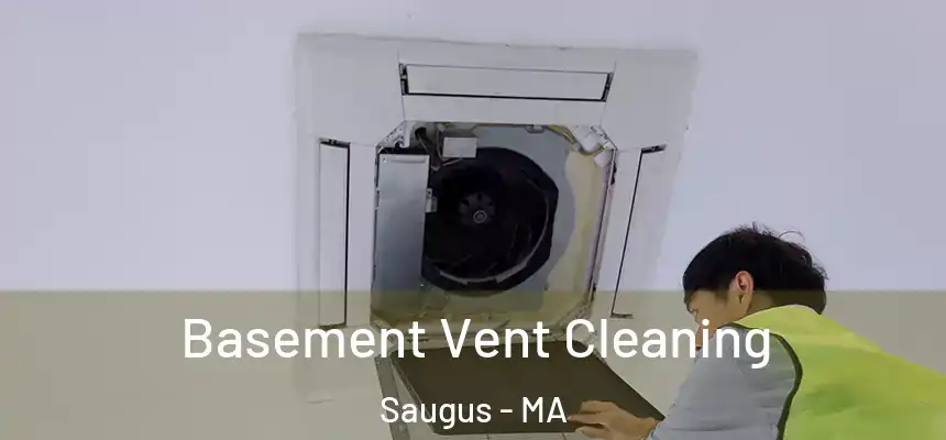  Basement Vent Cleaning Saugus - MA