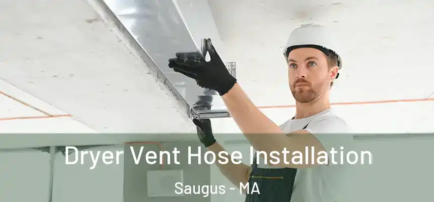 Dryer Vent Hose Installation Saugus - MA