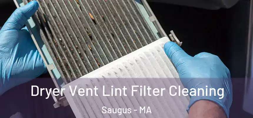 Dryer Vent Lint Filter Cleaning Saugus - MA