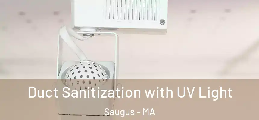  Duct Sanitization with UV Light Saugus - MA