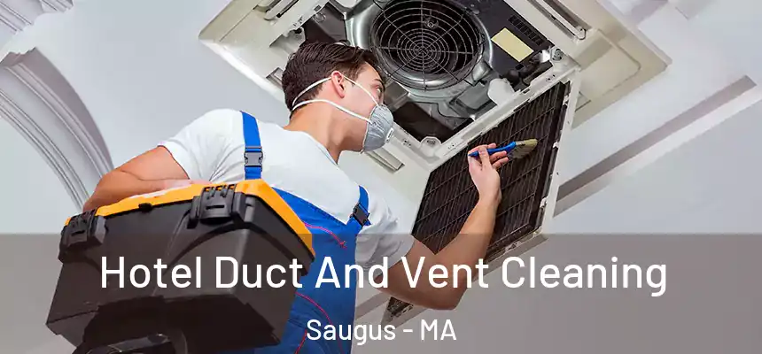  Hotel Duct And Vent Cleaning Saugus - MA