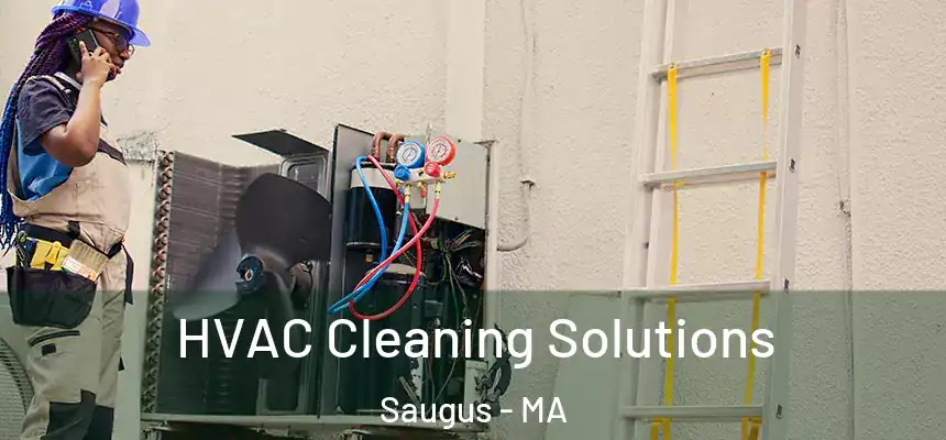 HVAC Cleaning Solutions Saugus - MA