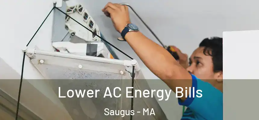  Lower AC Energy Bills Saugus - MA